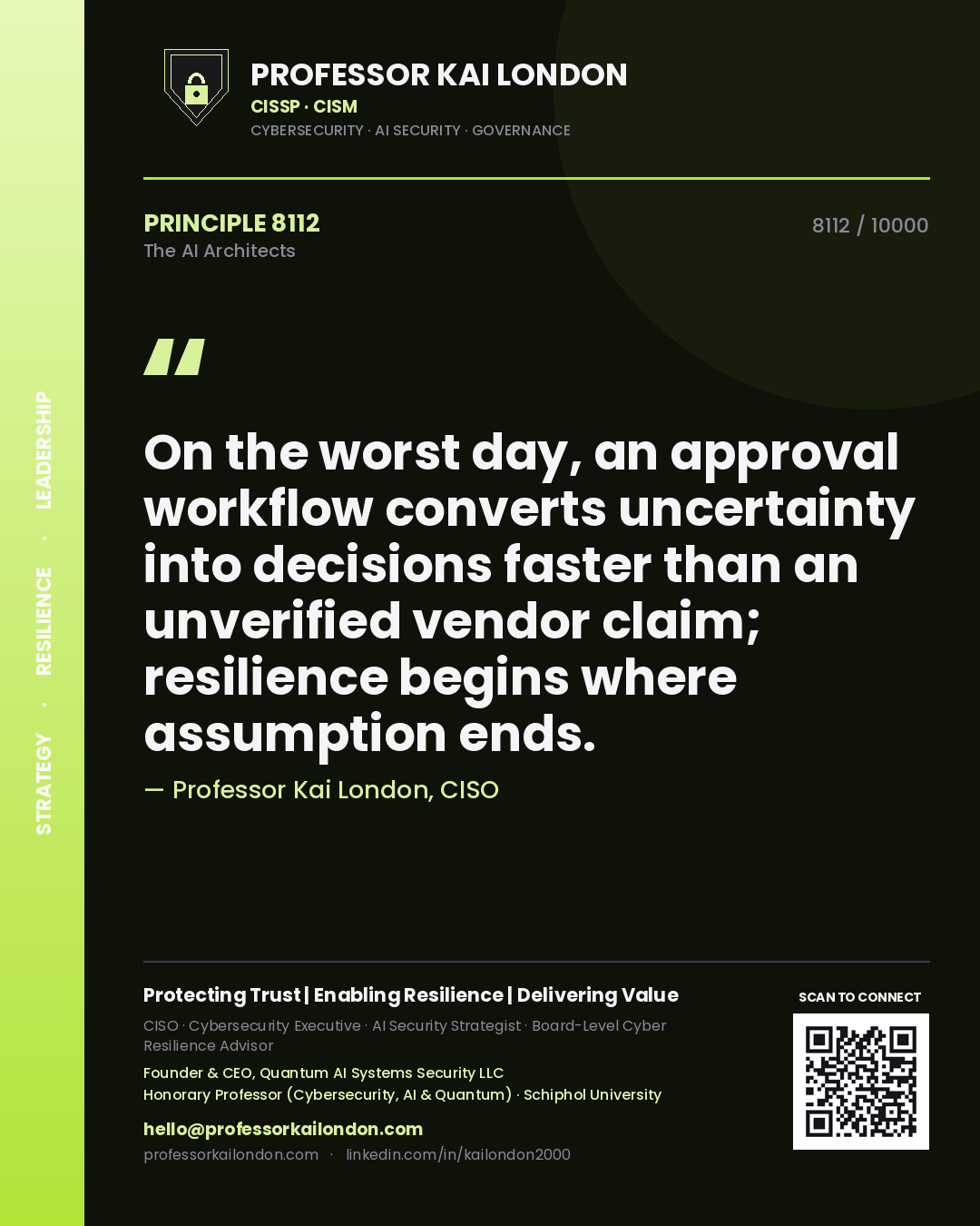 Quote card by Professor Kai London reading 'On the worst day, an approval workflow converts uncertainty into decisions faster than an unverified vendor claim; resilience begins where assumption ends.'. From the book The AI Architects.