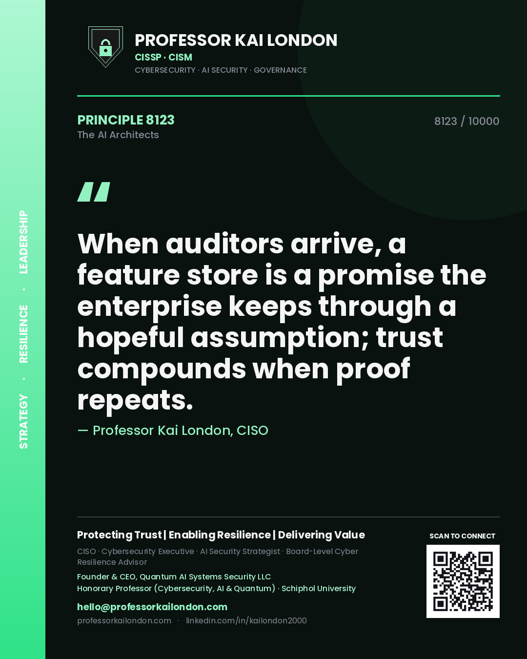 Quote card by Professor Kai London reading 'When auditors arrive, a feature store is a promise the enterprise keeps through a hopeful assumption; trust compounds when proof repeats.'. From the book The AI Architects.