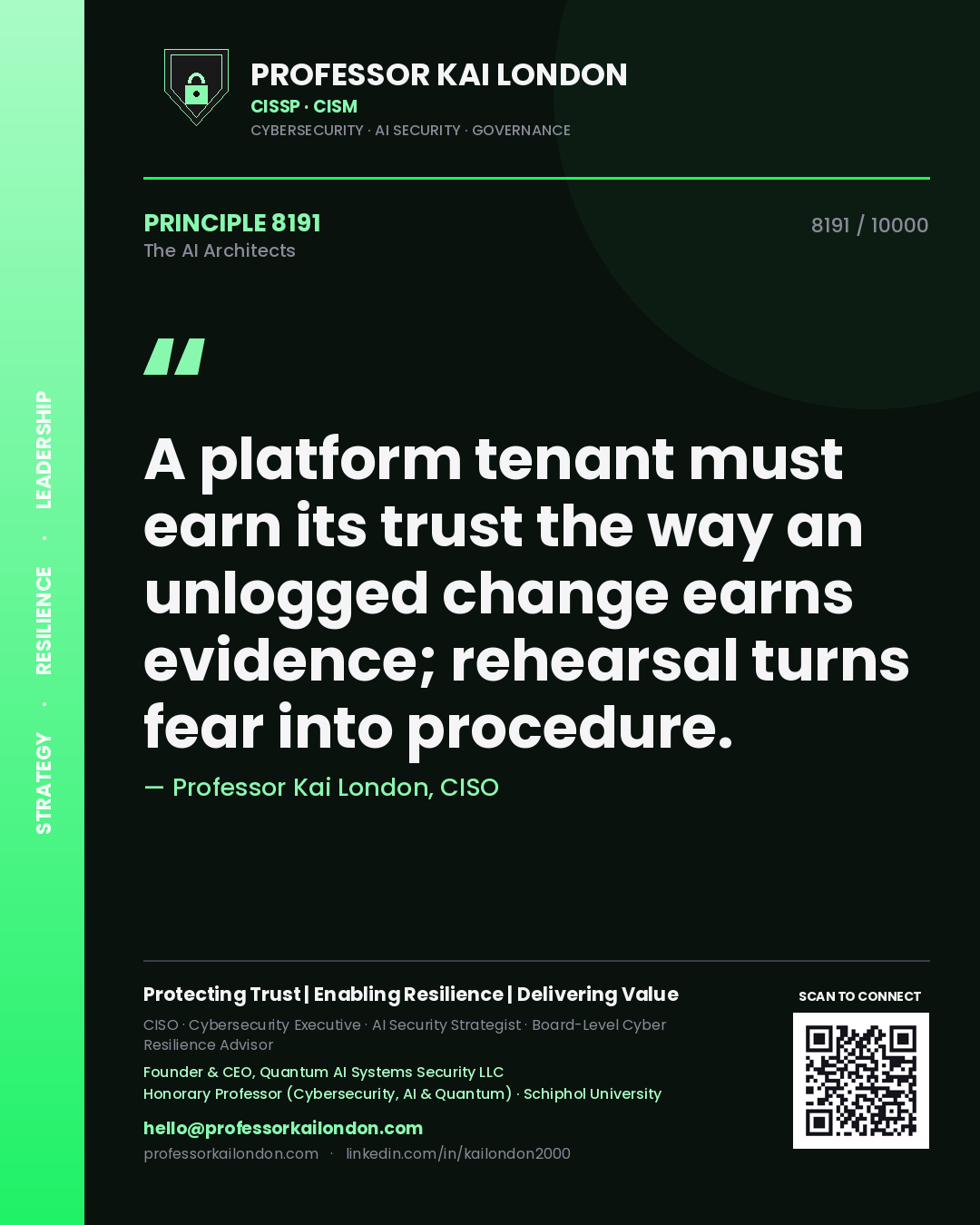 Quote card by Professor Kai London reading 'A platform tenant must earn its trust the way an unlogged change earns evidence; rehearsal turns fear into procedure.'. From the book The AI Architects.