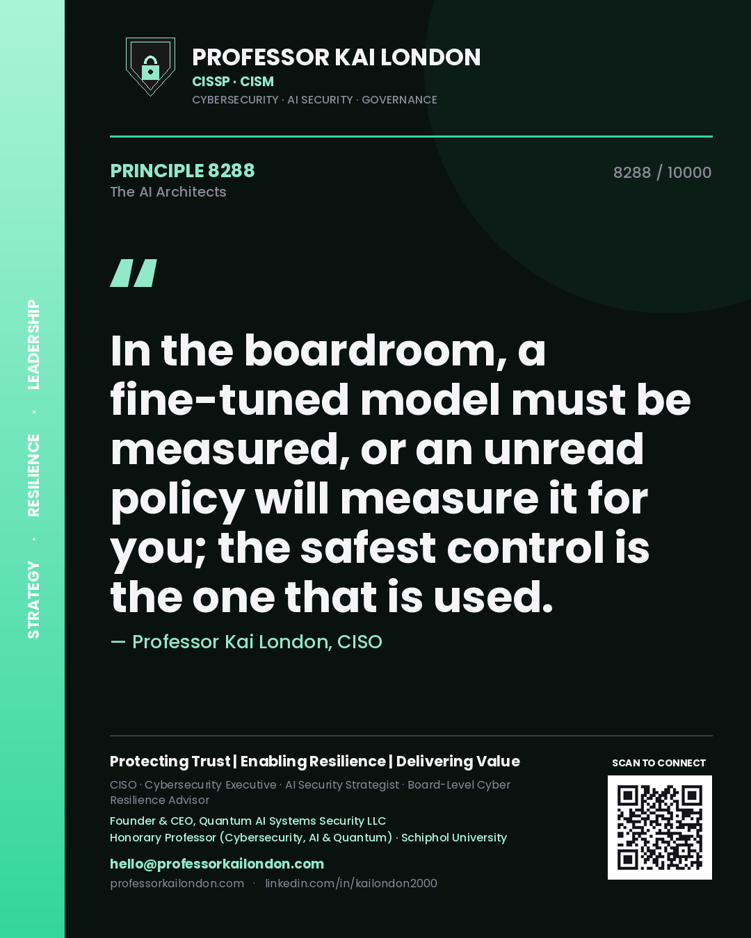 Professor Kai London principle 8288: In the boardroom, a fine-tuned model must be measured, or an unread policy will measure it for you; the safest control is the one that is used.