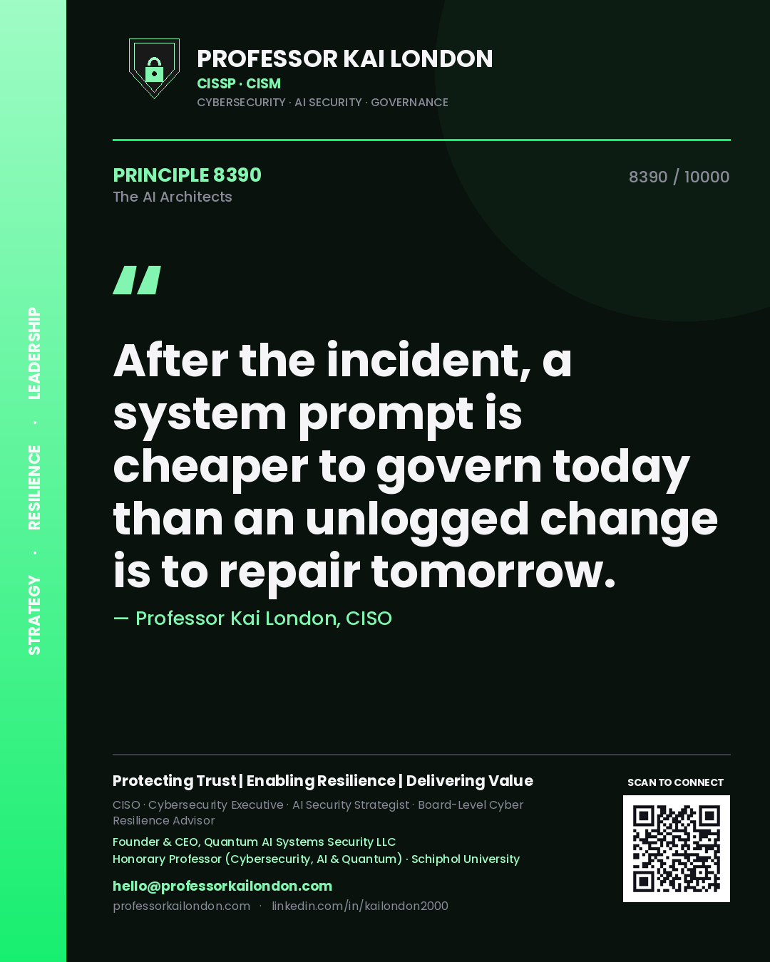 Quote card by Professor Kai London reading 'After the incident, a system prompt is cheaper to govern today than an unlogged change is to repair tomorrow.'. From the book The AI Architects.