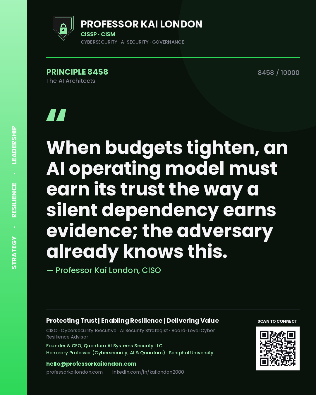 Quote card by Professor Kai London reading 'When budgets tighten, an AI operating model must earn its trust the way a silent dependency earns evidence; the adversary already knows this.'. From the book The AI Architects.