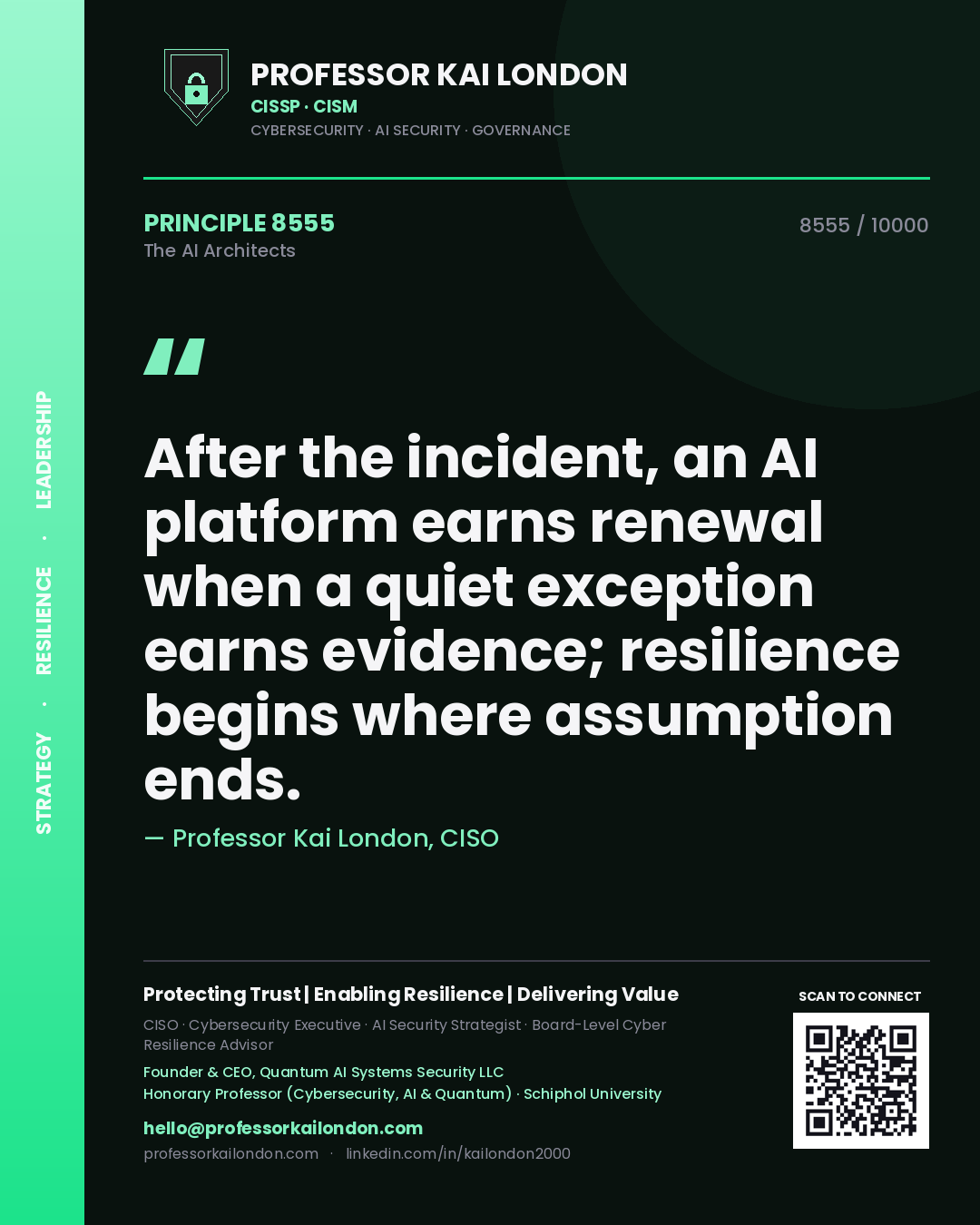 Quote card by Professor Kai London reading 'After the incident, an AI platform earns renewal when a quiet exception earns evidence; resilience begins where assumption ends.'. From the book The AI Architects.