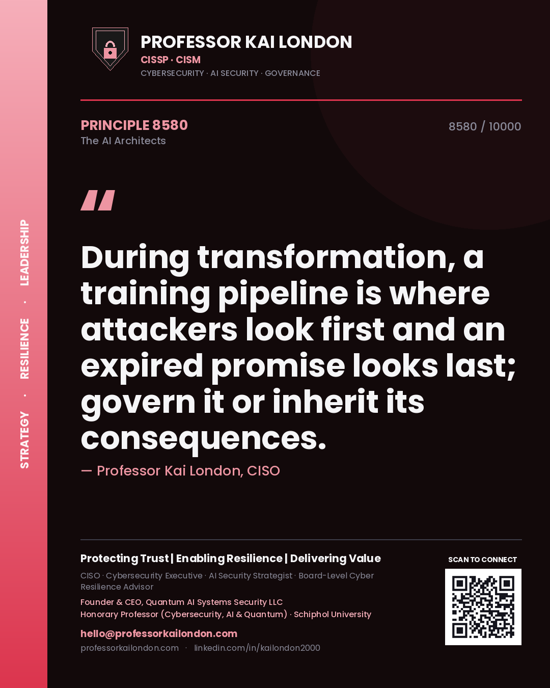 Quote card by Professor Kai London reading 'During transformation, a training pipeline is where attackers look first and an expired promise looks last; govern it or inherit its consequences.'. From the book The AI Architects.