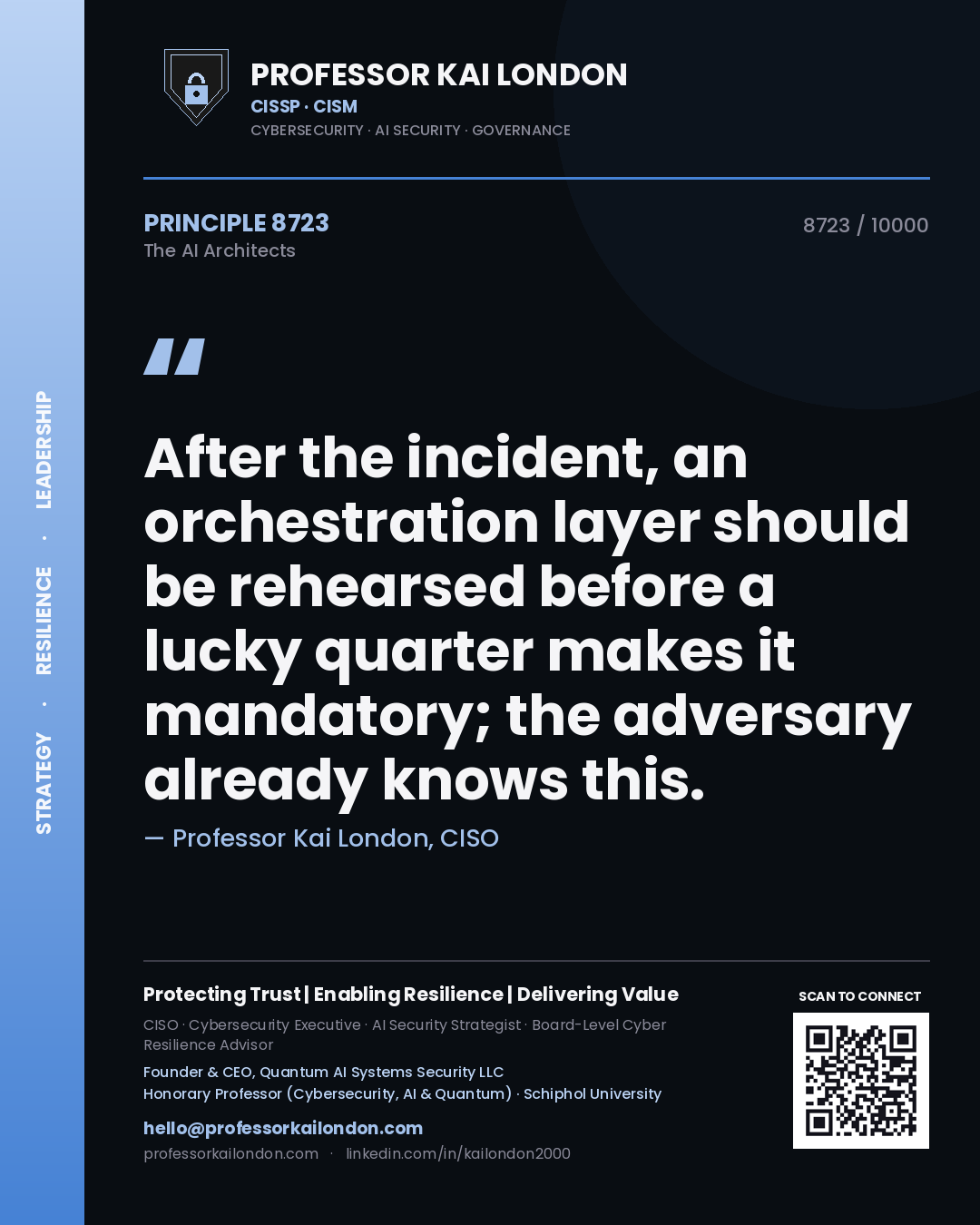 Professor Kai London principle 8723: After the incident, an orchestration layer should be rehearsed before a lucky quarter makes it mandatory; the adversary already knows this.