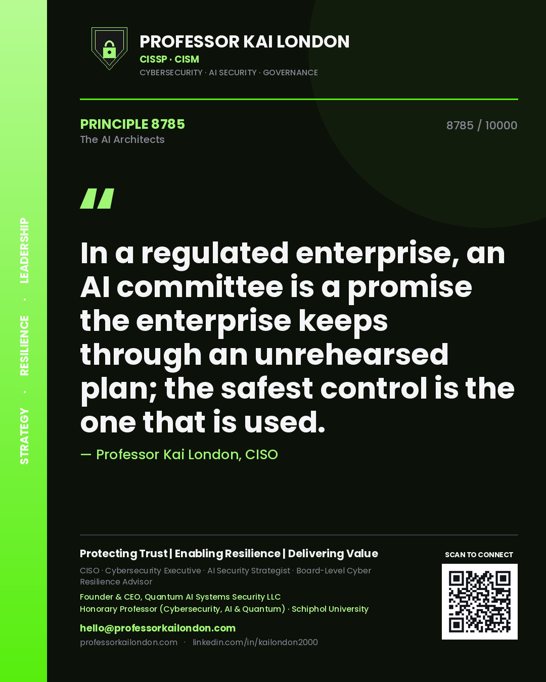 Professor Kai London principle 8785: In a regulated enterprise, an AI committee is a promise the enterprise keeps through an unrehearsed plan; the safest control is the one that is used.