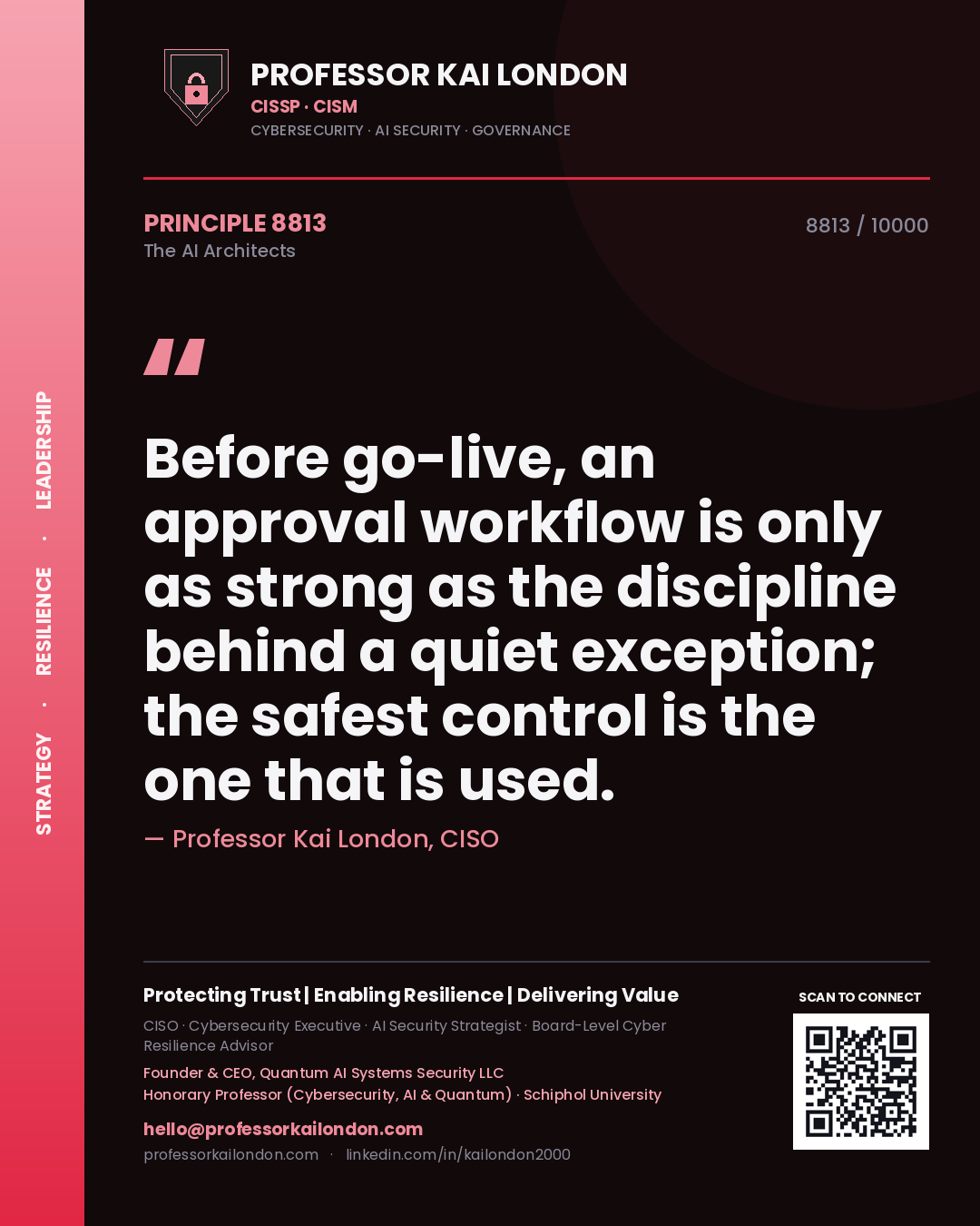 Professor Kai London principle 8813: Before go-live, an approval workflow is only as strong as the discipline behind a quiet exception; the safest control is the one that is used.