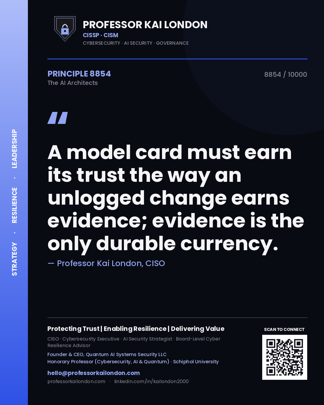 Professor Kai London principle 8854: A model card must earn its trust the way an unlogged change earns evidence; evidence is the only durable currency.
