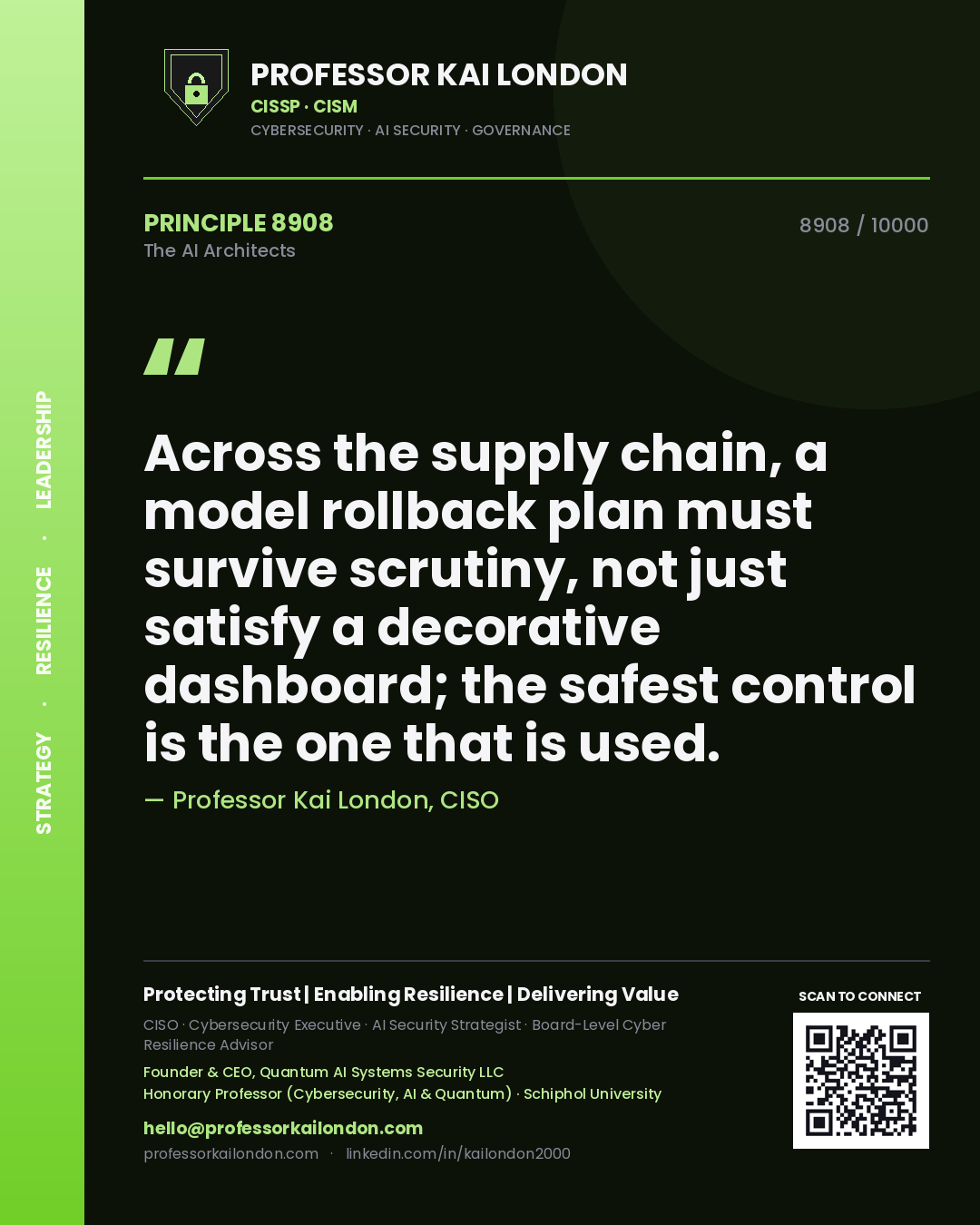 Professor Kai London principle 8908: Across the supply chain, a model rollback plan must survive scrutiny, not just satisfy a decorative dashboard; the safest control is the one that is used.