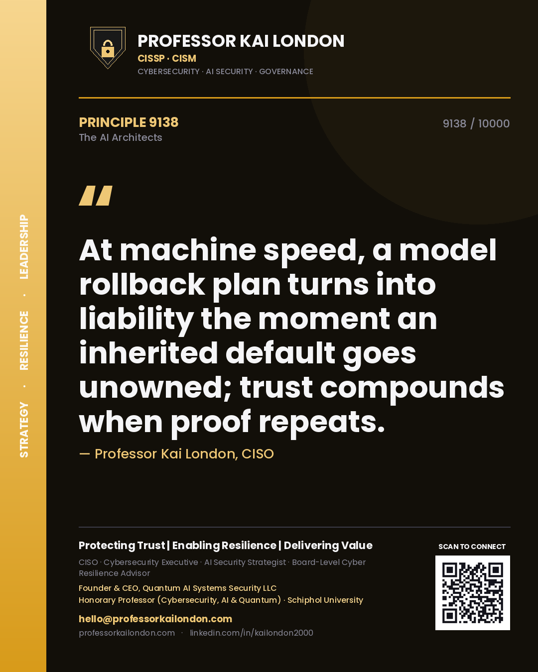 Professor Kai London principle 9138: At machine speed, a model rollback plan turns into liability the moment an inherited default goes unowned; trust compounds when proof repeats.