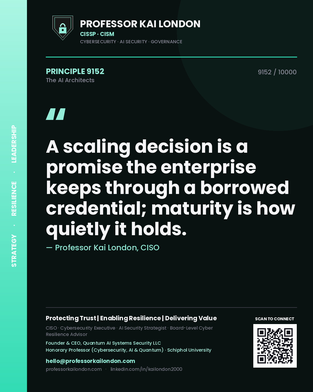 Professor Kai London principle 9152: A scaling decision is a promise the enterprise keeps through a borrowed credential; maturity is how quietly it holds.