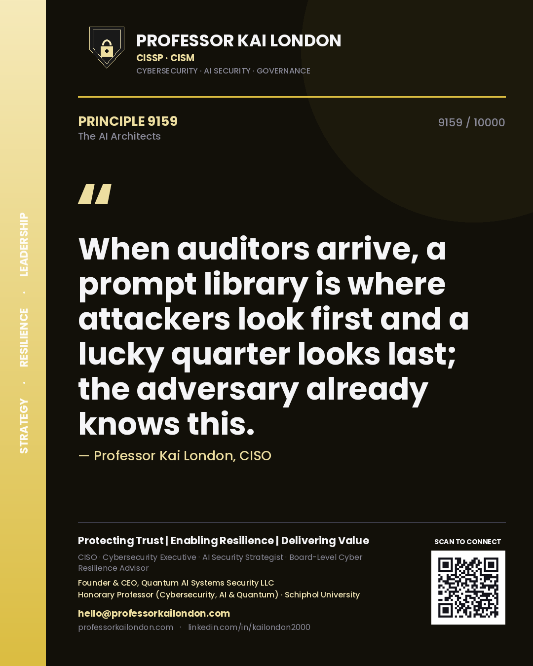Professor Kai London principle 9159: When auditors arrive, a prompt library is where attackers look first and a lucky quarter looks last; the adversary already knows this.