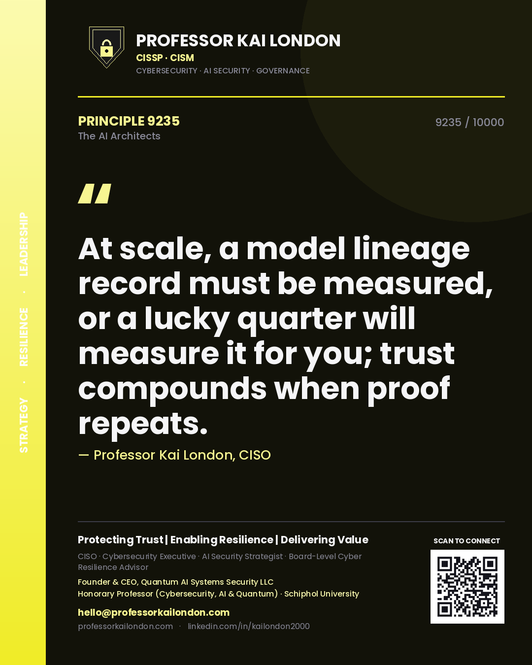 Professor Kai London principle 9235: At scale, a model lineage record must be measured, or a lucky quarter will measure it for you; trust compounds when proof repeats.