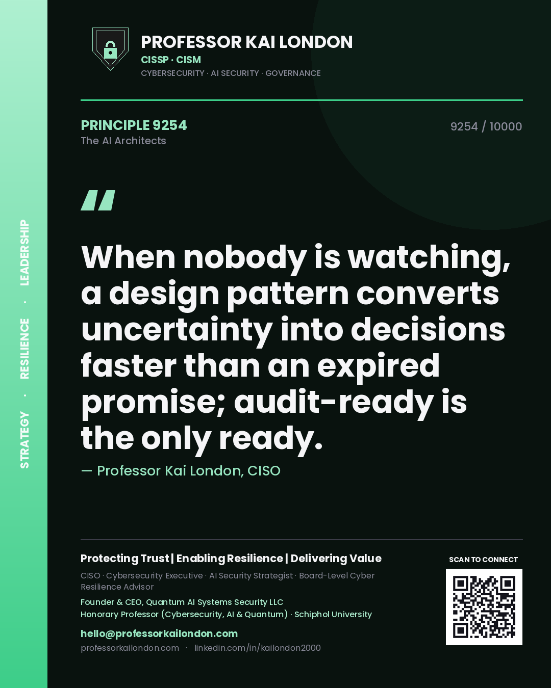 Professor Kai London principle 9254: When nobody is watching, a design pattern converts uncertainty into decisions faster than an expired promise; audit-ready is the only ready.