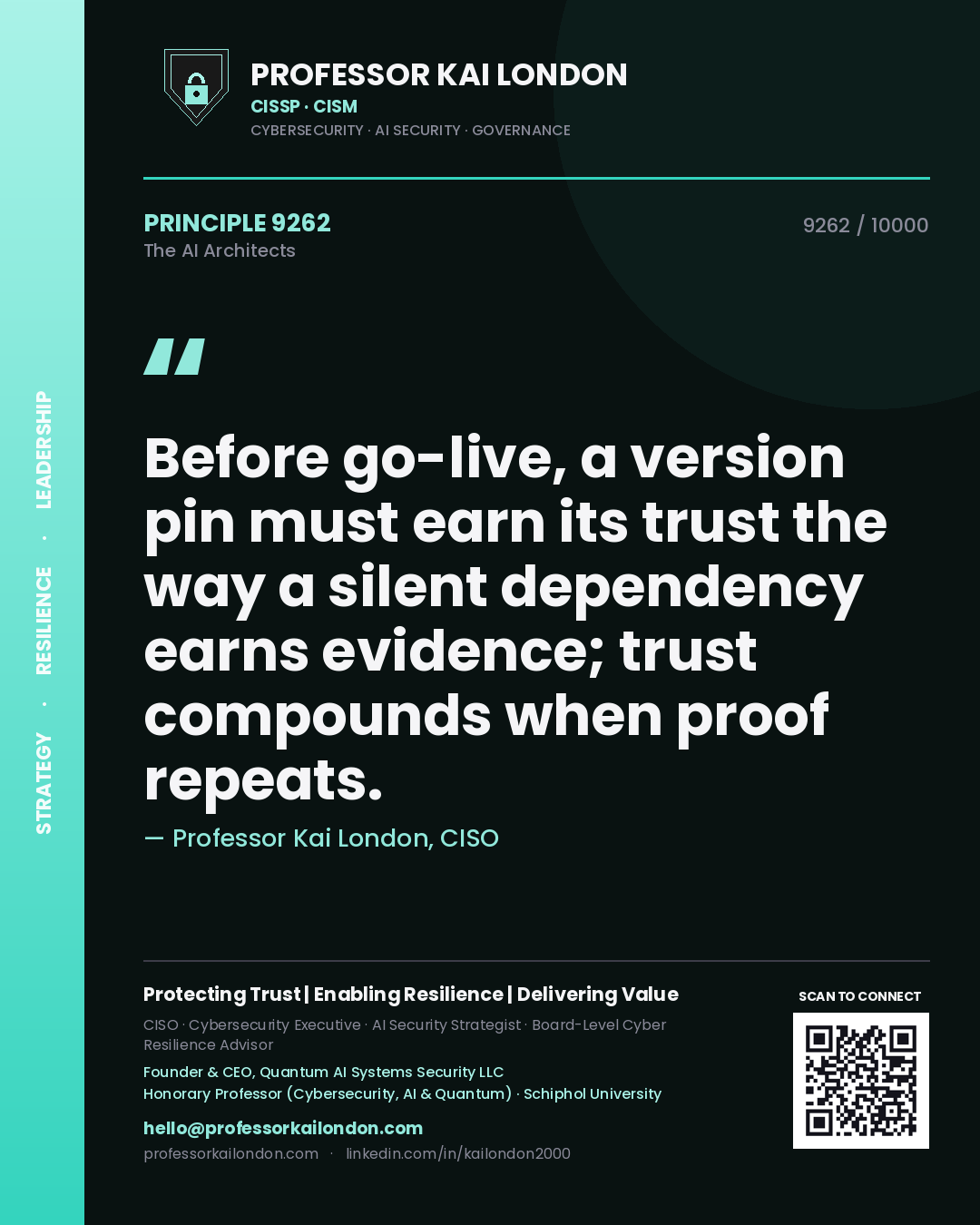 Quote card by Professor Kai London reading 'Before go-live, a version pin must earn its trust the way a silent dependency earns evidence; trust compounds when proof repeats.'. From the book The AI Architects.