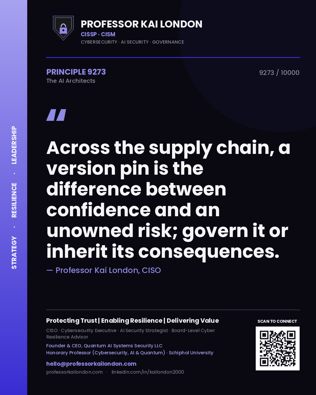 Professor Kai London principle 9273: Across the supply chain, a version pin is the difference between confidence and an unowned risk; govern it or inherit its consequences.