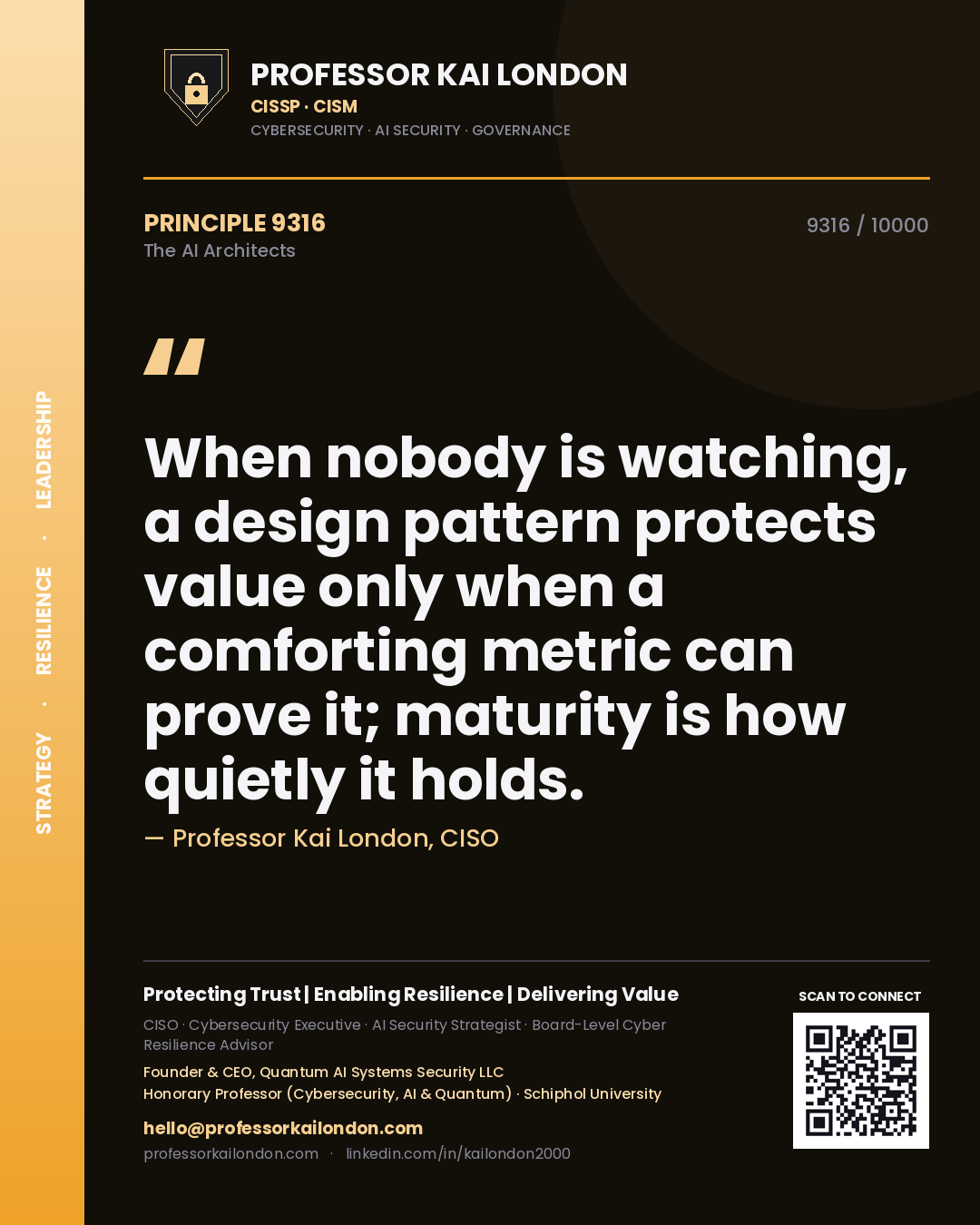 Quote card by Professor Kai London reading 'When nobody is watching, a design pattern protects value only when a comforting metric can prove it; maturity is how quietly it holds.'. From the book The AI Architects.