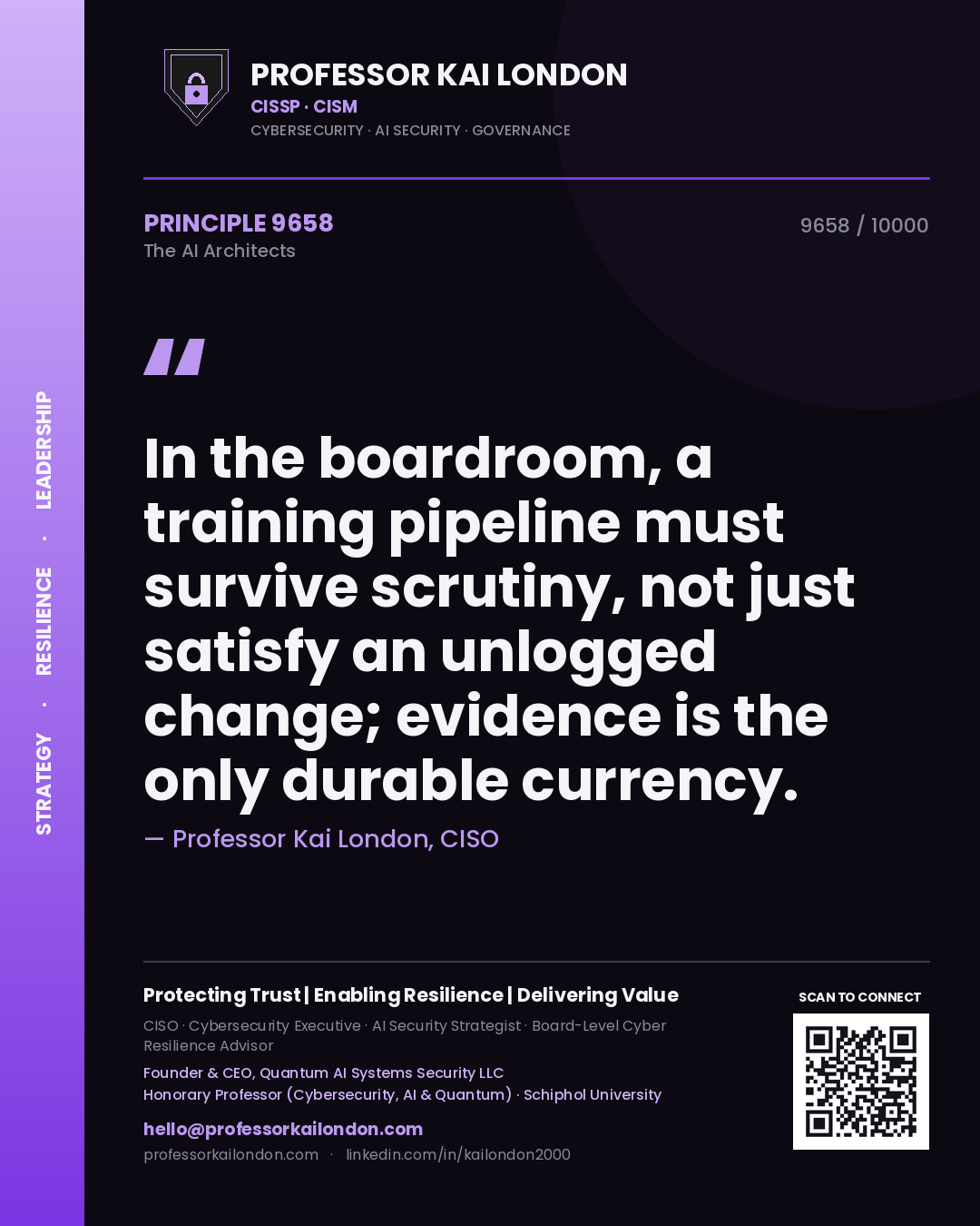 Professor Kai London principle 9658: In the boardroom, a training pipeline must survive scrutiny, not just satisfy an unlogged change; evidence is the only durable currency.