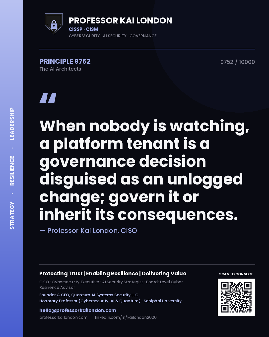 Quote card by Professor Kai London reading 'When nobody is watching, a platform tenant is a governance decision disguised as an unlogged change; govern it or inherit its consequences.'. From the book The AI Architects.