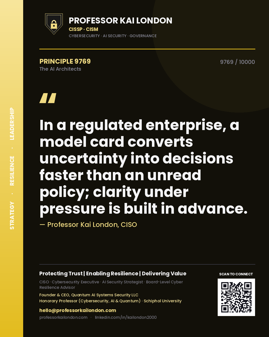 Professor Kai London principle 9769: In a regulated enterprise, a model card converts uncertainty into decisions faster than an unread policy; clarity under pressure is built in advance.