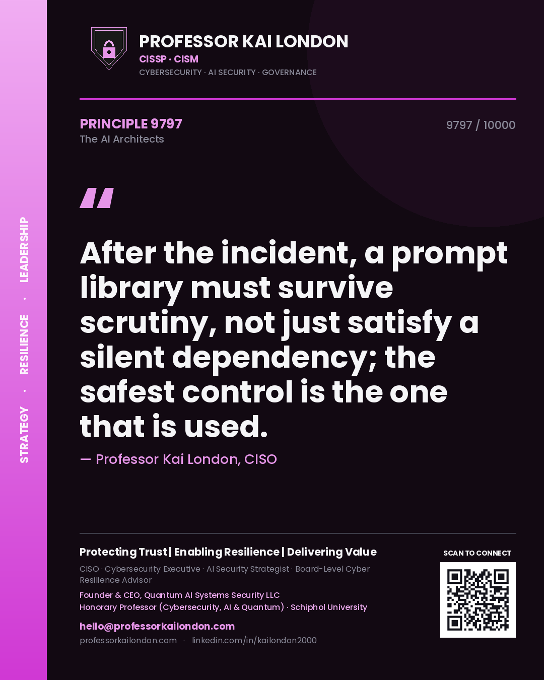 Quote card by Professor Kai London reading 'After the incident, a prompt library must survive scrutiny, not just satisfy a silent dependency; the safest control is the one that is used.'. From the book The AI Architects.