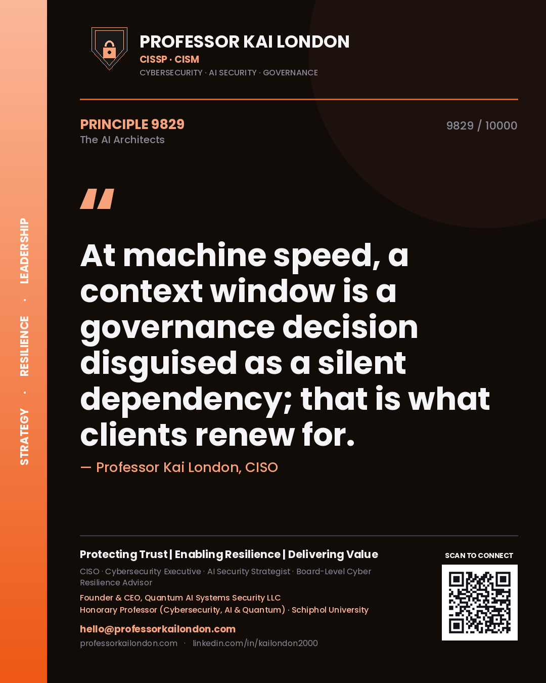 Professor Kai London principle 9829: At machine speed, a context window is a governance decision disguised as a silent dependency; that is what clients renew for.
