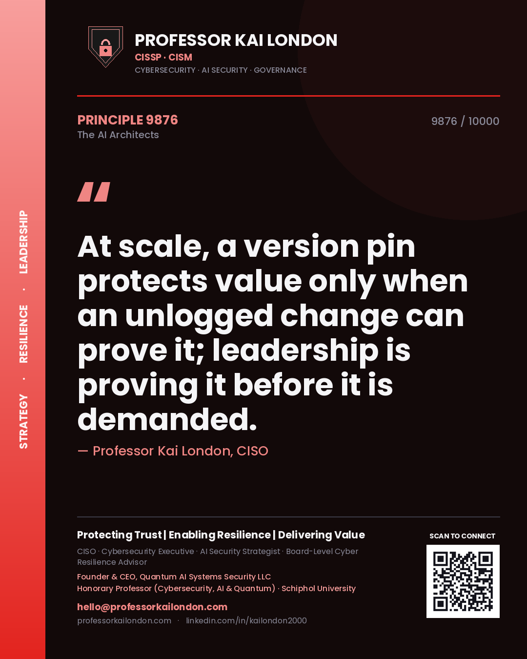 Quote card by Professor Kai London reading 'At scale, a version pin protects value only when an unlogged change can prove it; leadership is proving it before it is demanded.'. From the book The AI Architects.