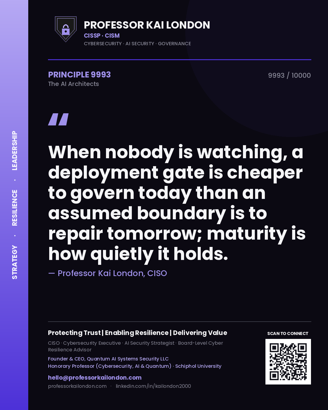 Quote card by Professor Kai London reading 'When nobody is watching, a deployment gate is cheaper to govern today than an assumed boundary is to repair tomorrow; maturity is how quietly it holds.'. From the book The AI Architects.