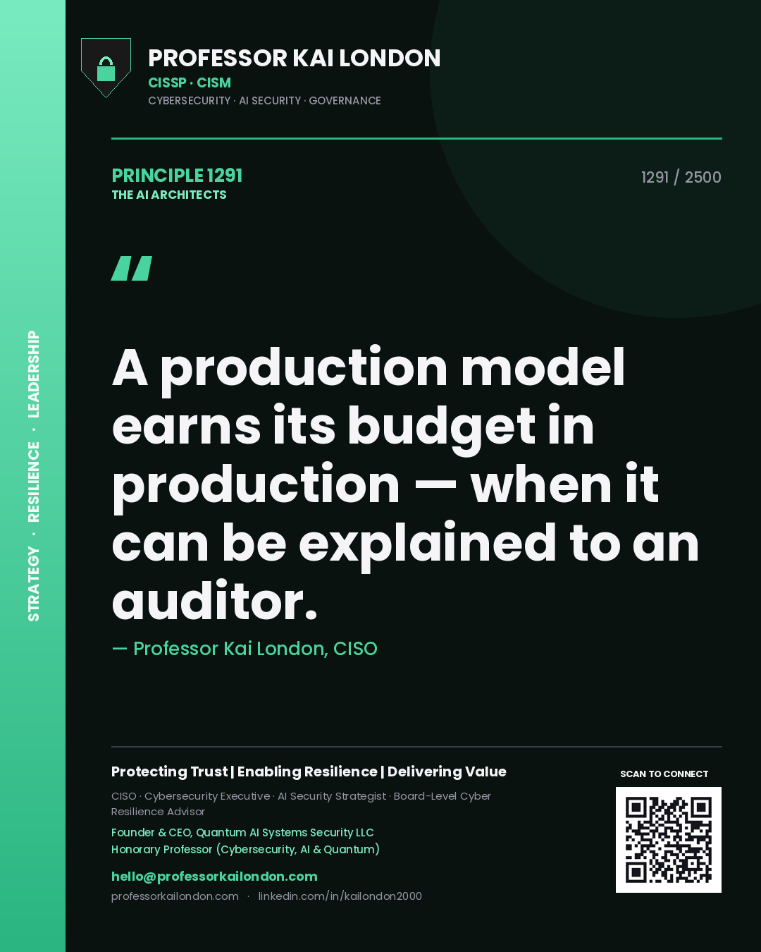 Professor Kai London principle 1291: A production model earns its budget in production — when it can be explained to an auditor.