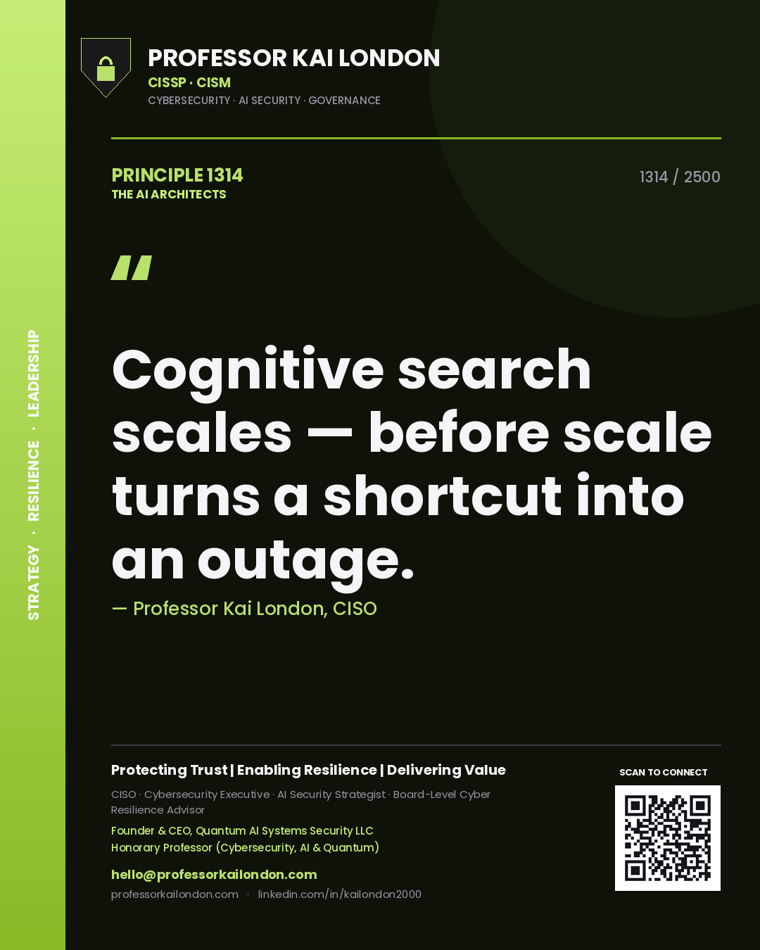 Professor Kai London principle 1314: Cognitive search scales — before scale turns a shortcut into an outage.