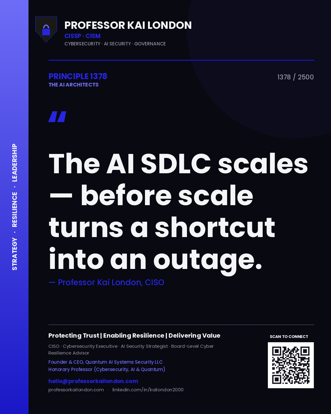 Professor Kai London principle 1378: The AI SDLC scales — before scale turns a shortcut into an outage.