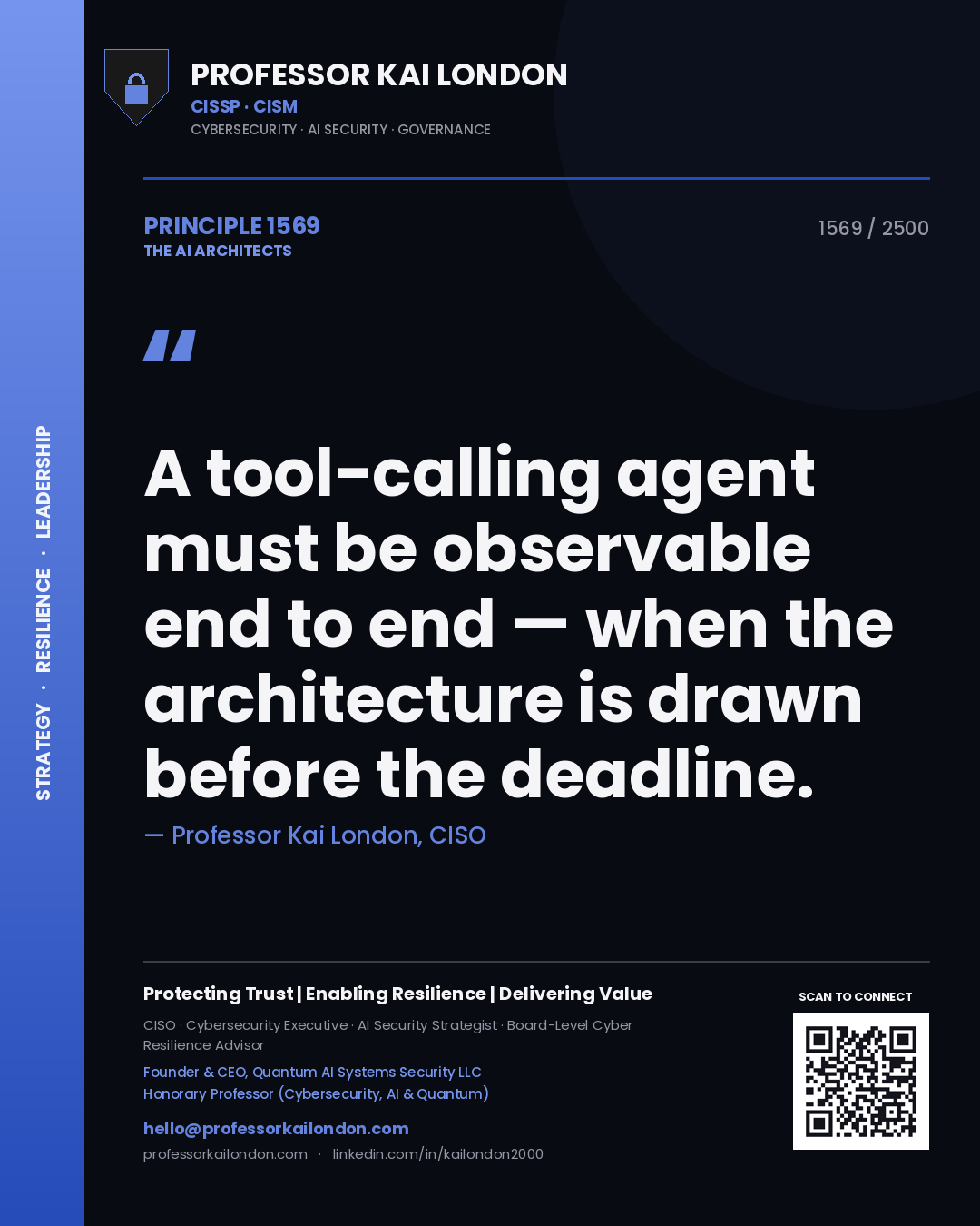 Professor Kai London principle 1569: A tool-calling agent must be observable end to end — when the architecture is drawn before the deadline.