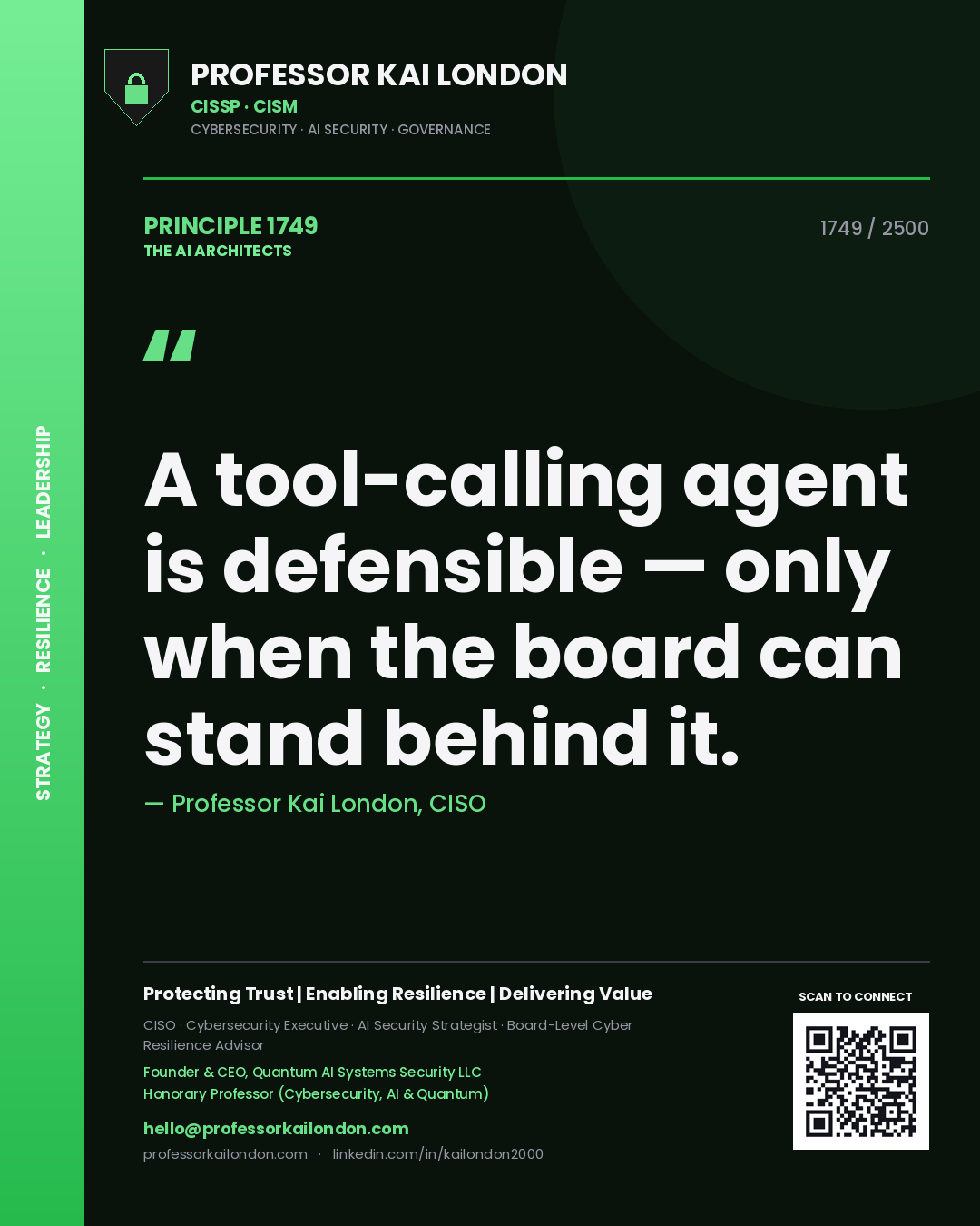 Professor Kai London principle 1749: A tool-calling agent is defensible — only when the board can stand behind it.