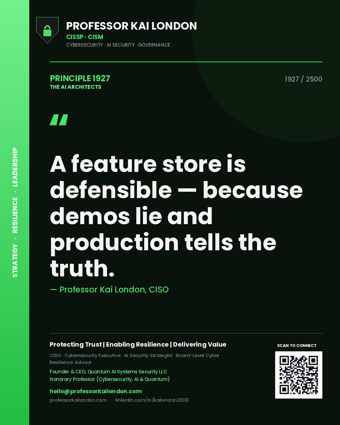 Professor Kai London principle 1927: A feature store is defensible — because demos lie and production tells the truth.