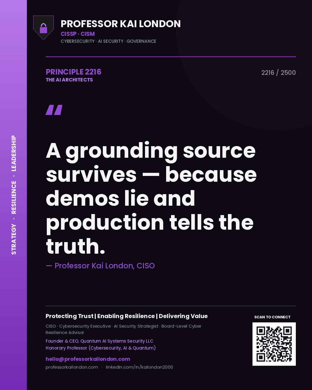 Professor Kai London principle 2216: A grounding source survives — because demos lie and production tells the truth.