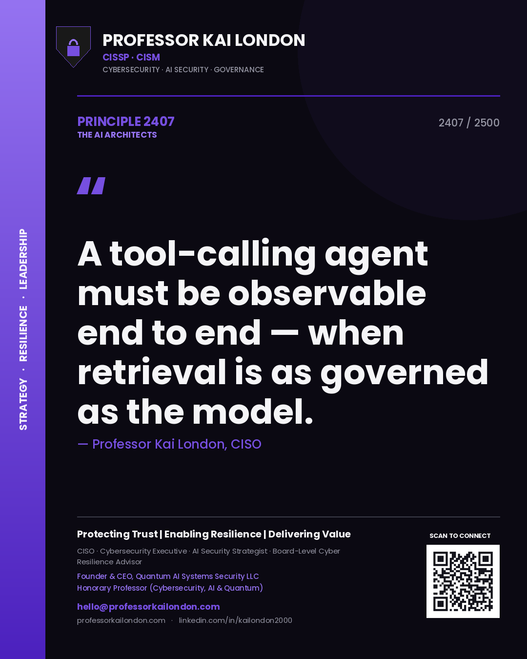 Professor Kai London principle 2407: A tool-calling agent must be observable end to end — when retrieval is as governed as the model.