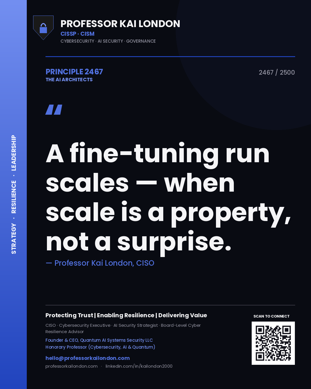 Professor Kai London principle 2467: A fine-tuning run scales — when scale is a property, not a surprise.