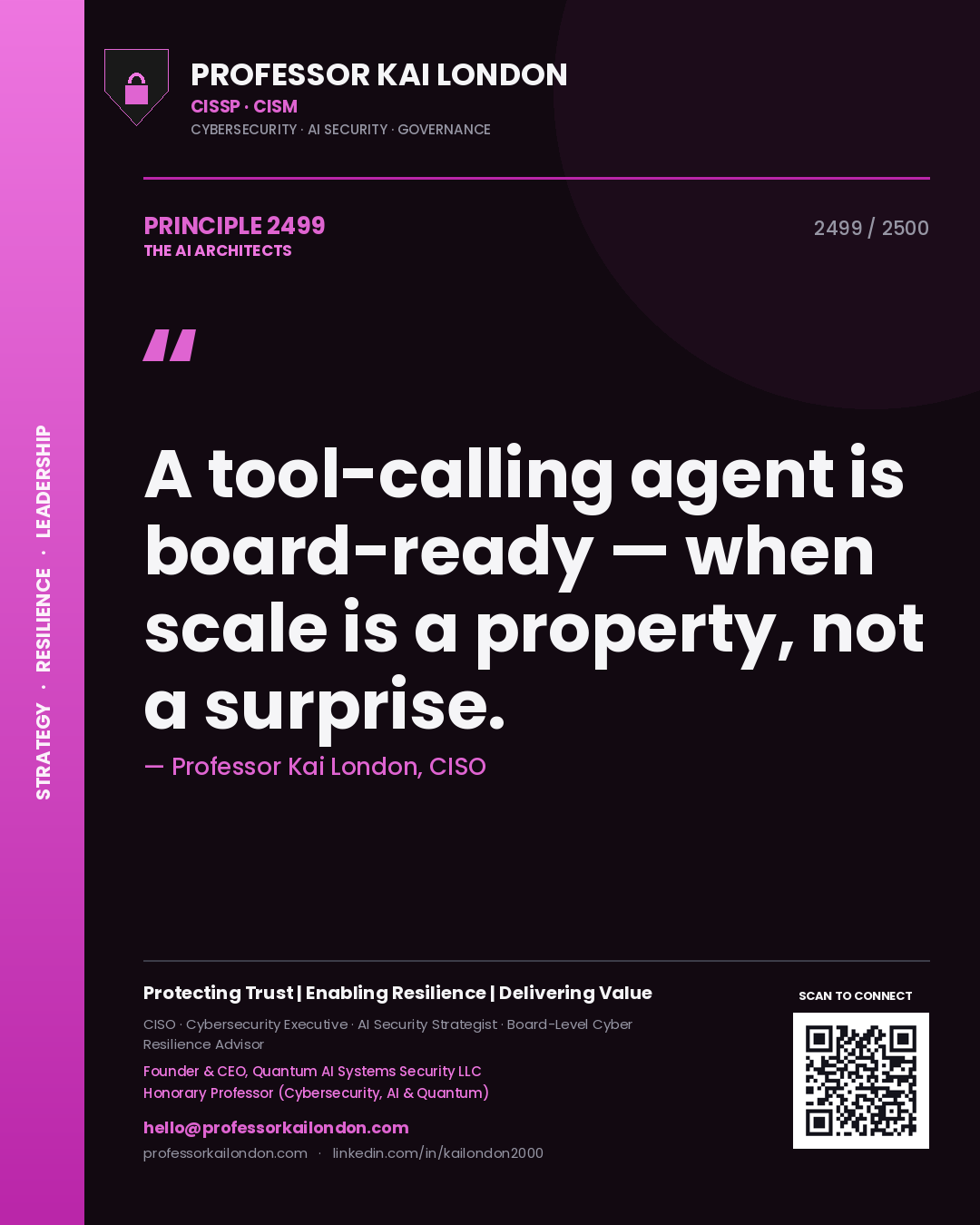 Professor Kai London principle 2499: A tool-calling agent is board-ready — when scale is a property, not a surprise.