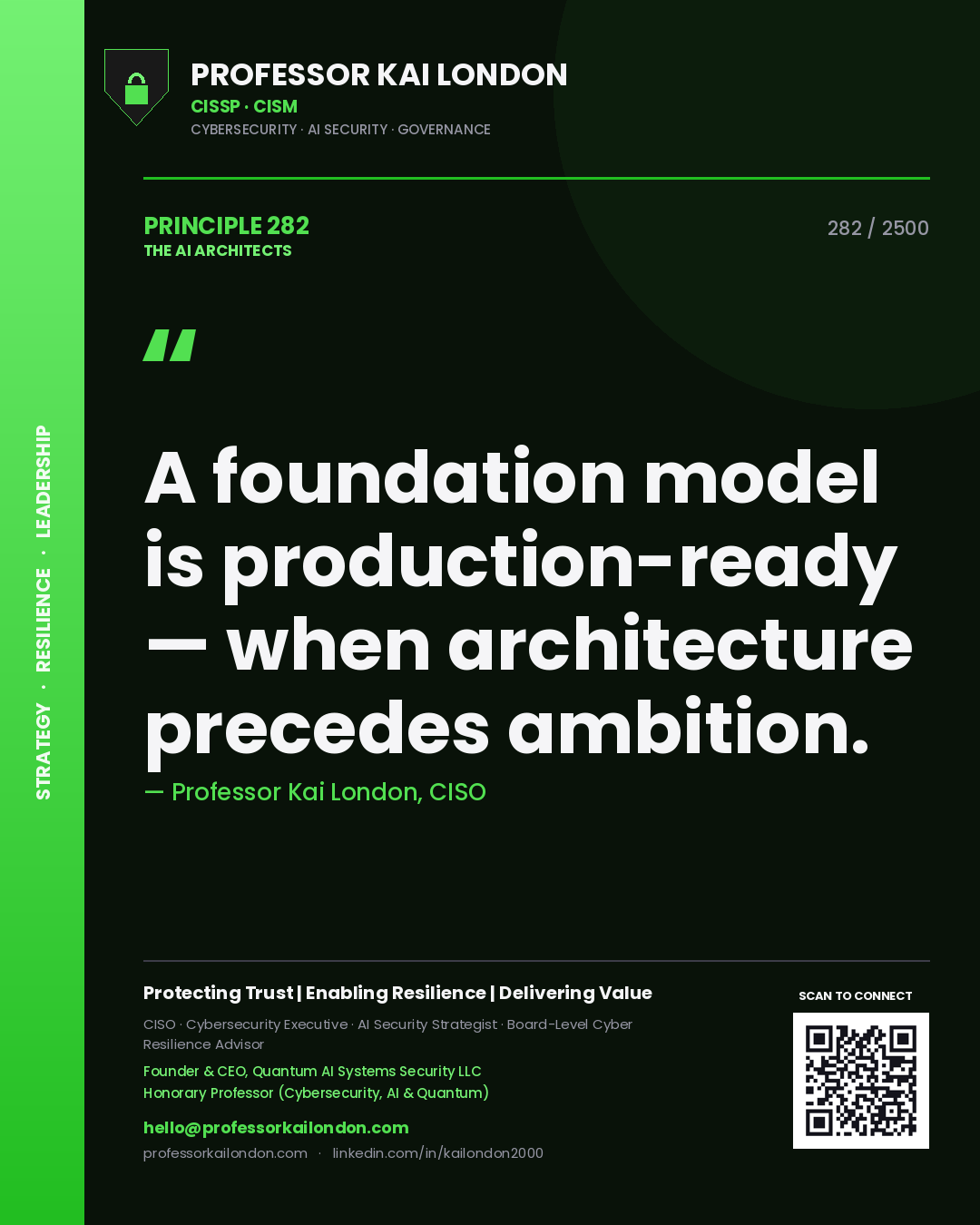 Professor Kai London principle 282: A foundation model is production-ready — when architecture precedes ambition.