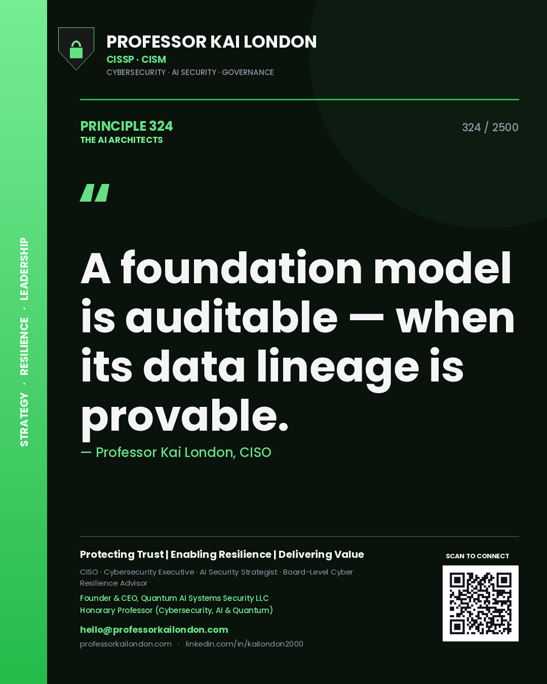 Professor Kai London principle 324: A foundation model is auditable — when its data lineage is provable.