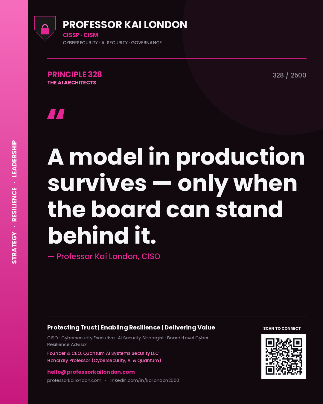 Professor Kai London principle 328: A model in production survives — only when the board can stand behind it.