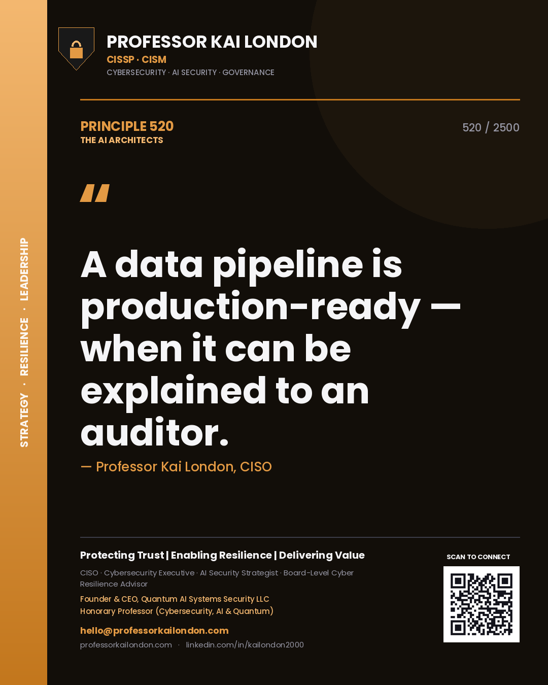 Professor Kai London principle 520: A data pipeline is production-ready — when it can be explained to an auditor.