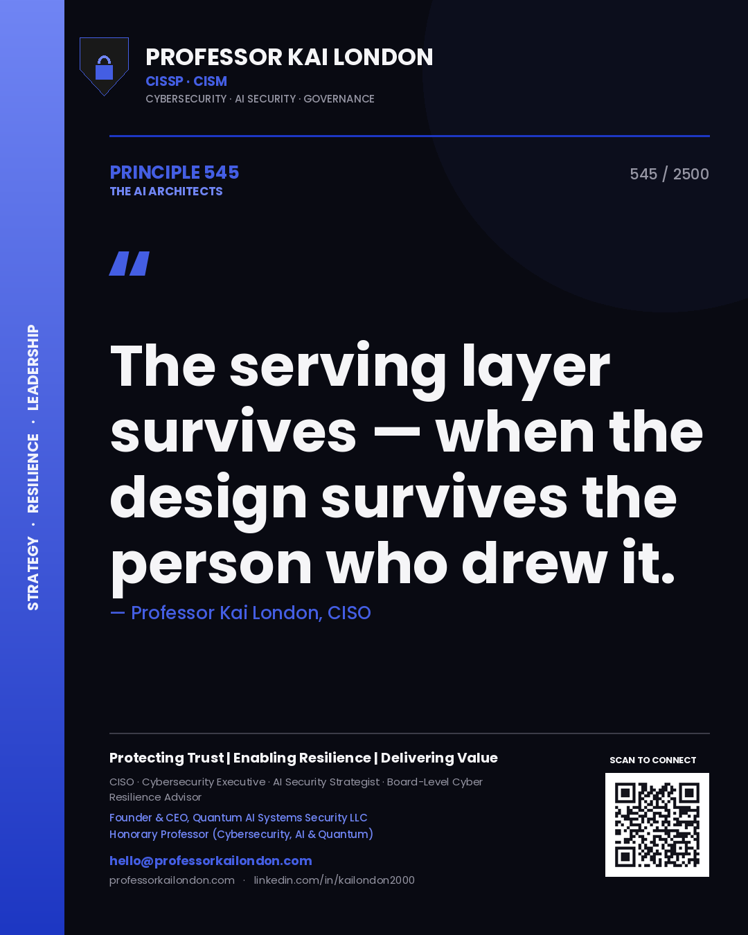 Professor Kai London principle 545: The serving layer survives — when the design survives the person who drew it.