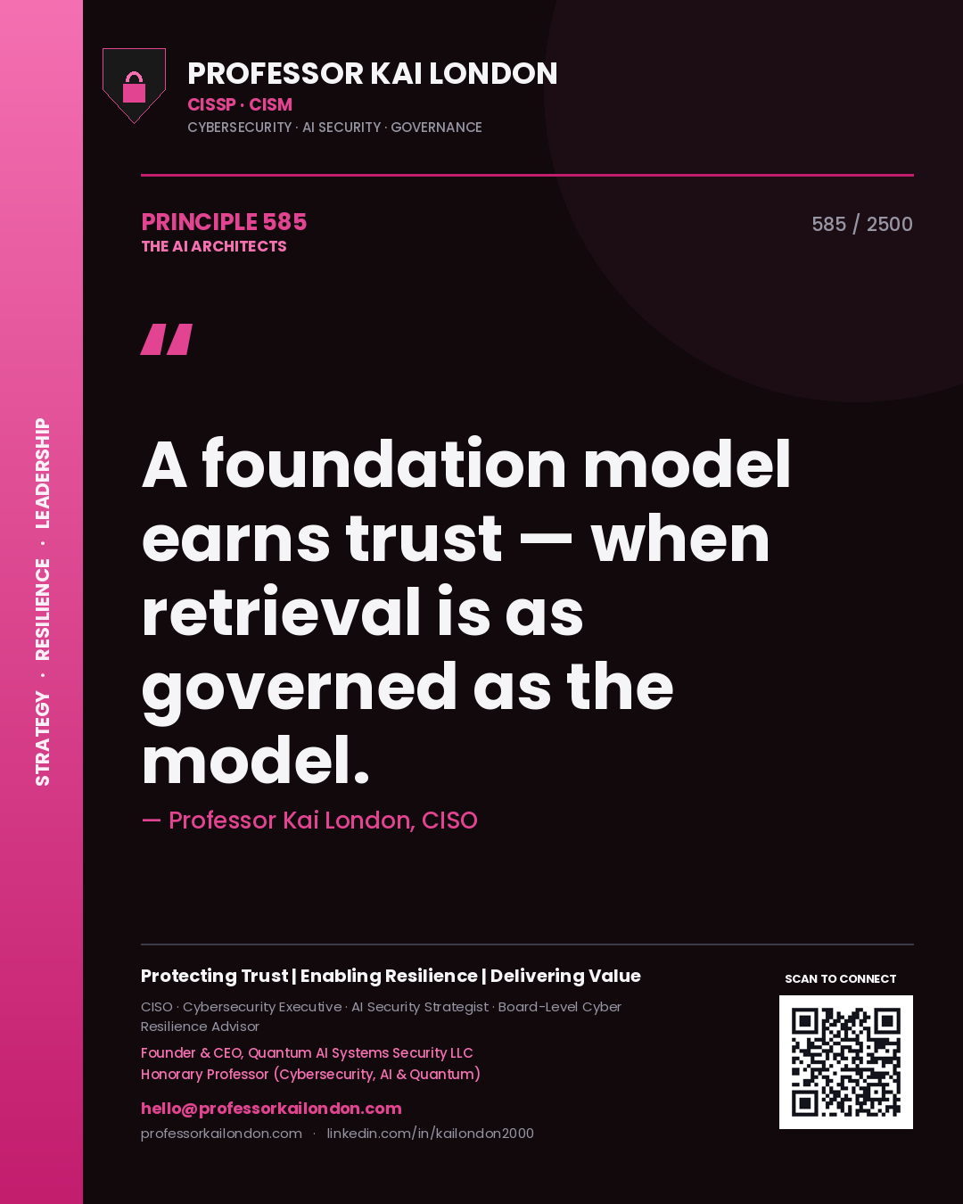 Professor Kai London principle 585: A foundation model earns trust — when retrieval is as governed as the model.