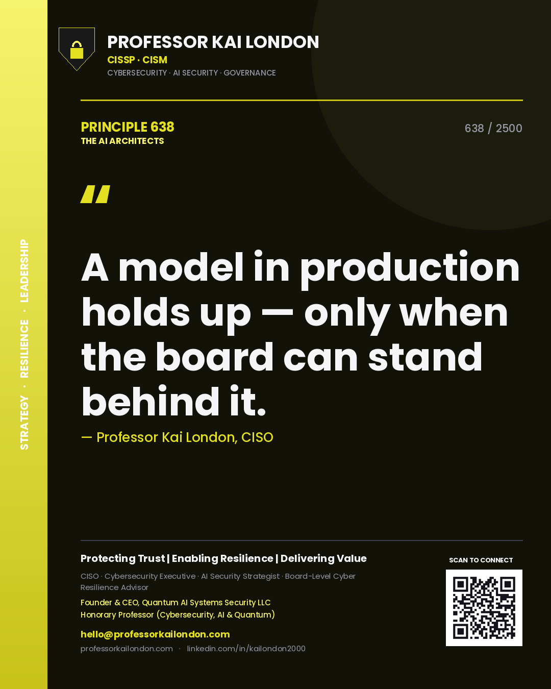 Professor Kai London principle 638: A model in production holds up — only when the board can stand behind it.