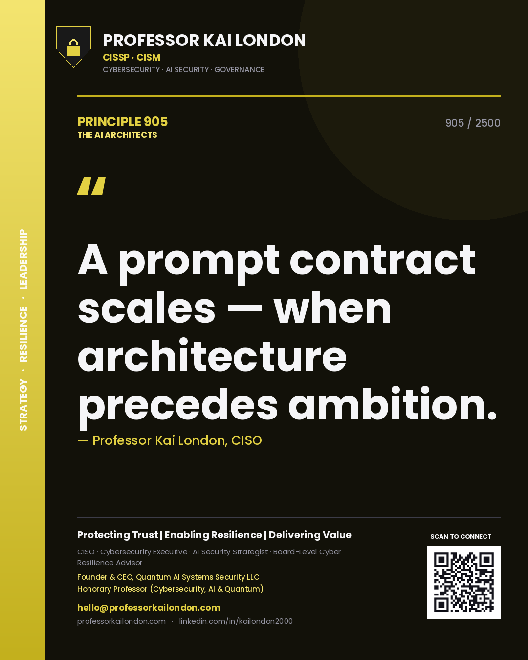 Professor Kai London principle 905: A prompt contract scales — when architecture precedes ambition.