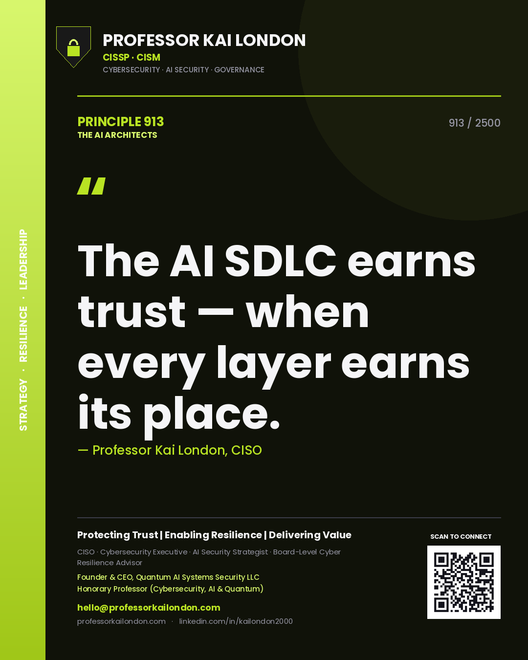 Professor Kai London principle 913: The AI SDLC earns trust — when every layer earns its place.