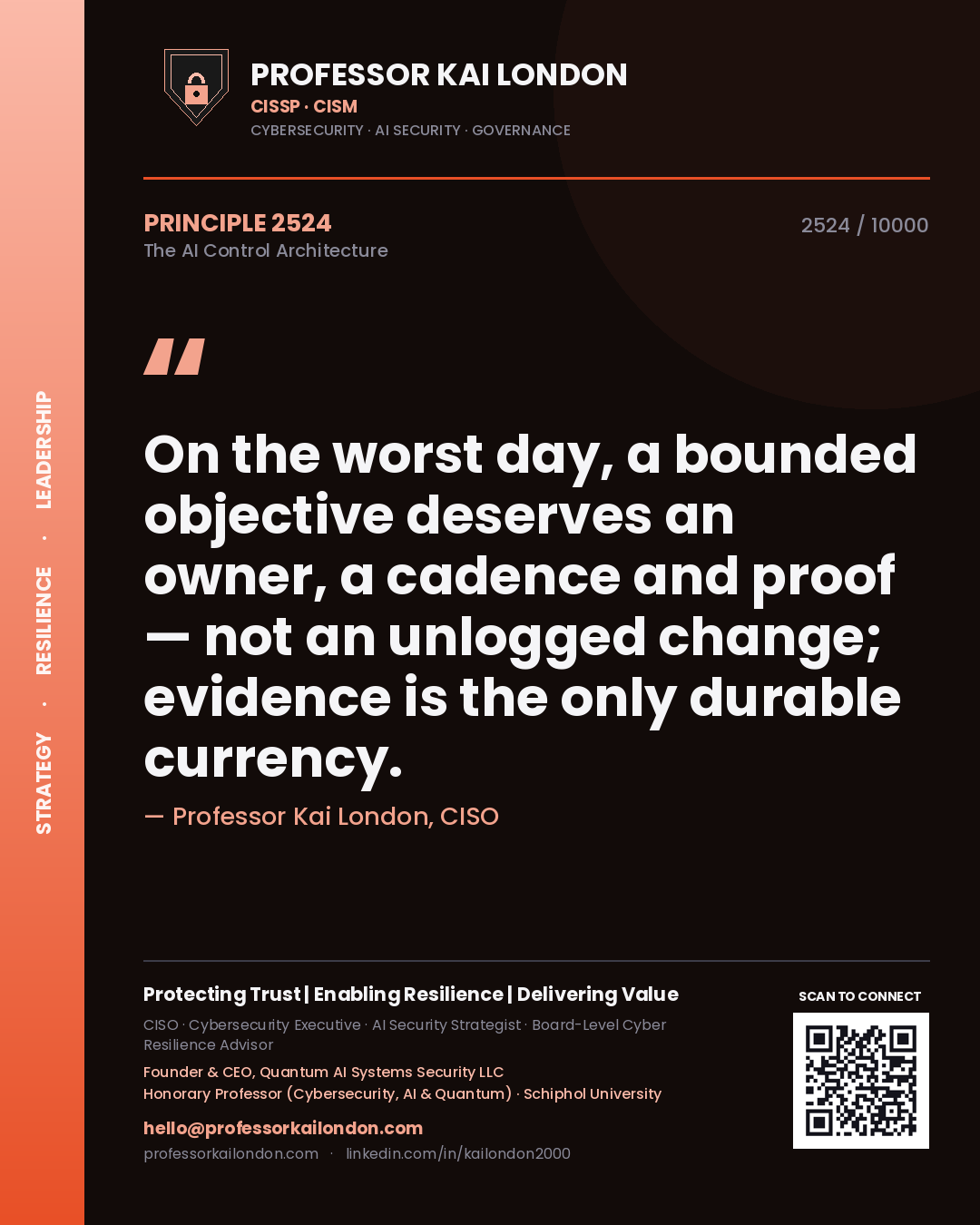 Quote card by Professor Kai London reading 'On the worst day, a bounded objective deserves an owner, a cadence and proof — not an unlogged change; evidence is the only durable currency.'. From the book The AI Control Architecture.