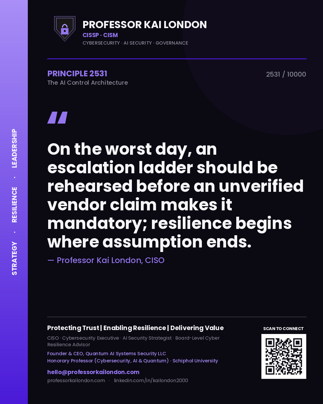 Professor Kai London principle 2531: On the worst day, an escalation ladder should be rehearsed before an unverified vendor claim makes it mandatory; resilience begins where assumption ends.