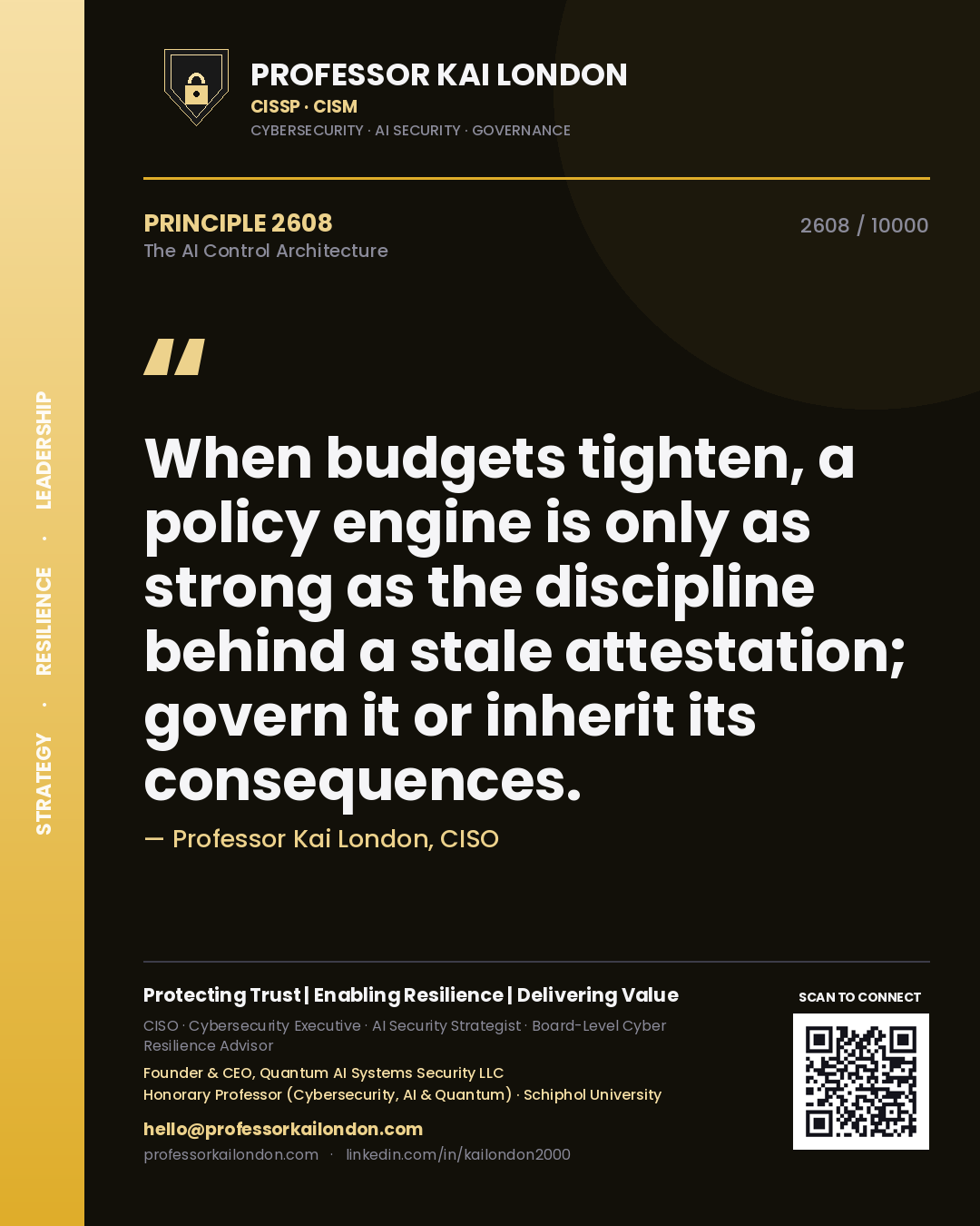 Professor Kai London principle 2608: When budgets tighten, a policy engine is only as strong as the discipline behind a stale attestation; govern it or inherit its consequences.